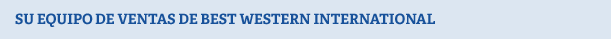 SUA EQUIPE DE VENDAS INTERNACIONAIS BEST WESTERN