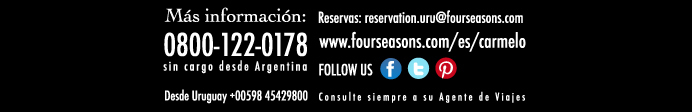 FOUR SEASONS RESORT // CARMELO, URUGUAY// 0800-122-0178 (sin cargo desde Argentina) Tel: +0059845429800 // www.fourseasons.com/es/carmelo // FOLLOW US FACEBOOK, TWITTER, PINTEREST // CONSULTE A SU AGENTE DE VIAJES