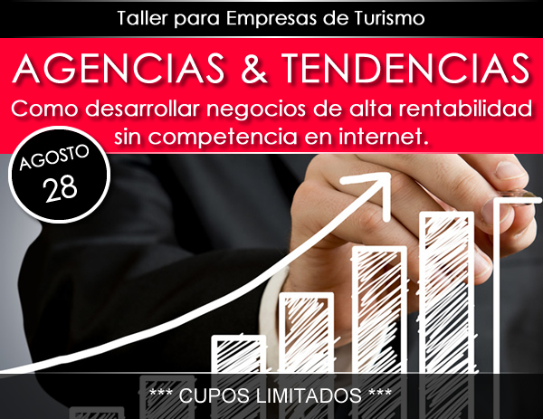 TALLER PARA AGENCIAS DE VIAJES | Como desarrollar negocios de alta rentabilidad sin competencia en internet | 28 de Agosto