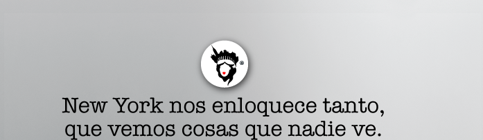 NEW YORK NOS ENLOQUECE TANTO, QUE VEMOS COSAS QUE NADIE VE